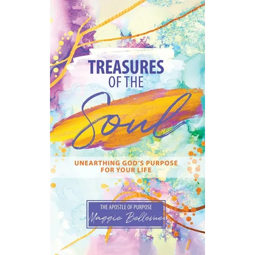 Treasures of the Soul - Unearthing God's Purpose For Your Life - Hardcover