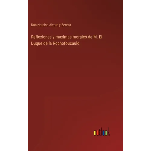 Reflexiones y maximas morales de M. El Duque de la Rochofoucauld - Hardcover