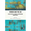 Women and the UN: A New History of Women's International Human Rights - Paperback