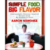Simple Food, Big Flavor: Unforgettable Mexican-Inspired Recipes from My Kitchen to Yours - Paperback