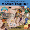 If You Were Me and Lived in... the Mayan Empire: An Introduction to Civilizations Throughout Time - Paperback