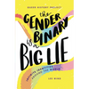 The Gender Binary Is a Big Lie: Infinite Identities Around the World - Paperback