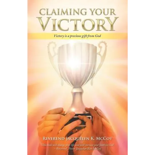 Claiming Your Victory: Victory is a precious gift from God - Paperback
