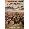 Conversational Spanish Quick and Easy - PART III: The Most Innovative Technique To Learn the Spanish Language - Paperback