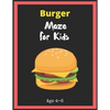 Burger Maze For Kids Age 4-6: Maze Activity Book for Kids. Great for Developing Problem Solving Skills, Spatial Awareness, and Critical Thinking Ski - Paperback