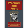 Warriors and Fools: How America's Leaders Lost the Vietnam War and Why It Still Matters - Hardcover
