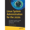 Linux System Administration for the 2020s: The Modern Sysadmin Leaving Behind the Culture of Build and Maintain - Paperback
