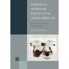 Using Digital Information Services in the Library Workplace: An Introduction for Support Staff - Hardcover