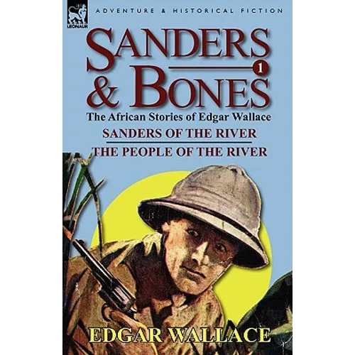Sanders & Bones-The African Adventures: 1-Sanders of the River & the People of the River - Hardcover