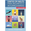 Aprenda Inglês com Contos Incríveis para Iniciantes e Intermediários: Melhore sua habilidade de leitura e compreensão auditiva em Inglês - Paperback