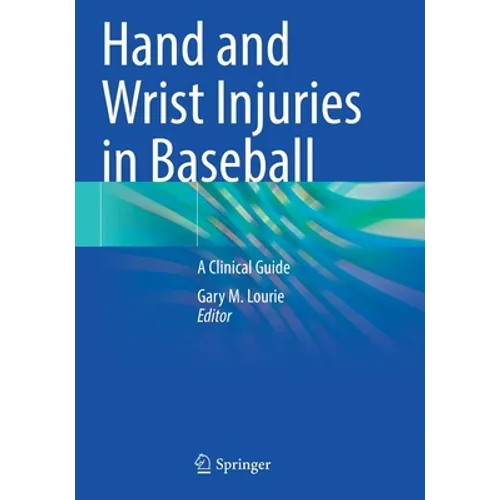Hand and Wrist Injuries in Baseball: A Clinical Guide - Paperback