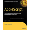 AppleScript: The Comprehensive Guide to Scripting and Automation on Mac OS X - Paperback