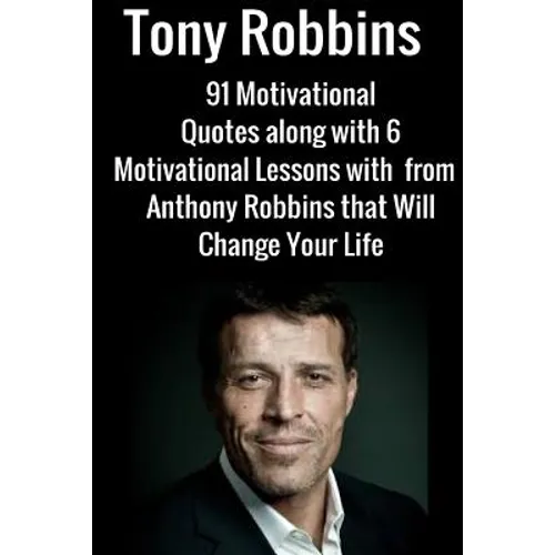 Tony Robbins: 6 Motivational Lessons from Anthony Robbins that Will Change Your - Paperback