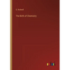 The Birth of Chemistry - Paperback