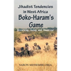 Jihadist Tendencies in West Africa: Boko Haram's Game - Yesterday, Today and Tomorrow - Hardcover