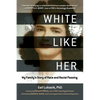 White Like Her: My Family's Story of Race and Racial Passing - Paperback