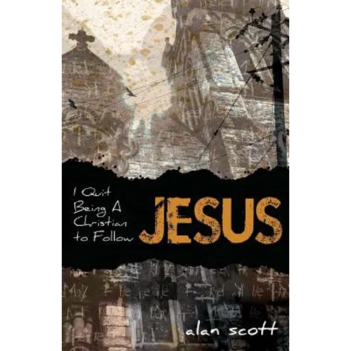 I Quit Being A Christian To Follow Jesus - Paperback