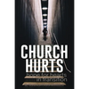 Church Hurts: Hope for Hearts in Transition - Paperback