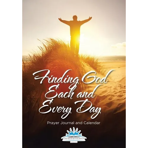 Finding God Each and Every Day. Prayer Journal and Calendar - Paperback