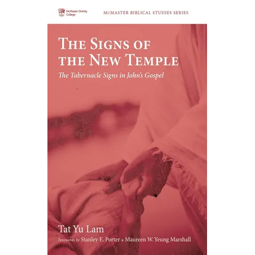 The Signs of the New Temple: The Tabernacle Signs in John's Gospel - Paperback