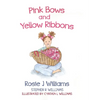 Pink Bows and Yellow Ribbons - Hardcover