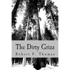 The Dirty Grizz: A murder mystery in the wilds of northwest Montana - Paperback